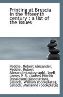 Printing at Brescia in the Fifteenth Century. a List of the Issues 1113416491 Book Cover