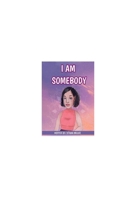 "I AM SOMEBODY" B0H96YDVGZ Book Cover