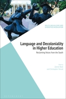 Language and Decoloniality in Higher Education: Reclaiming Voices from the South 1350238457 Book Cover