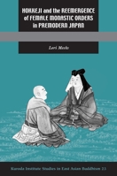 Hokkeji and the Reemergence of Female Monastic Orders in Premodern Japan 0824833945 Book Cover