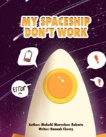 My Spaceship Don't Work B0G2R9DSY5 Book Cover