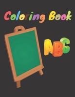 Coloring Book: Classic ABC Coloring Book / Learning activity book Gift, 34 Pages, White paper,8,5x11, Soft Cover, Matte Finish B084Q9WR6W Book Cover