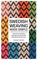 Swedish Weaving Made Simple: Beautiful Patterns and Easy Projects for Beginners and Beyond B0FTKZ93QW Book Cover