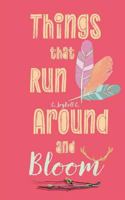Things That Run Around And Bloom 151413148X Book Cover