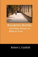 Walking Blind: And Other Essays on Biblical Texts 1533390185 Book Cover