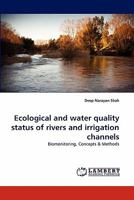 Ecological and water quality status of rivers and irrigation channels: Biomonitoring, Concepts & Methods 3844313664 Book Cover