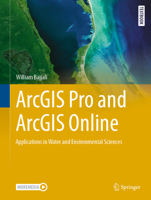 ArcGIS Pro and ArcGIS Online Applications in Water and Environmental Sciences 3031422260 Book Cover