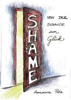 Shame: Von der Schande zum Glück 3741250651 Book Cover