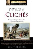 The Facts on File Dictionary of Cliches: Meanings And Origins of More Than 3,500 Terms And Expressions (Writers Library) 0816062803 Book Cover