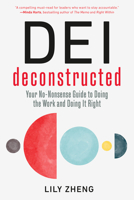 DEI Deconstructed: Your No-Nonsense Guide to Doing the Work and Doing It Right 1523002778 Book Cover