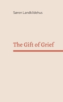 The Gift of Grief: Stories of sorrow and reparations 8743055982 Book Cover