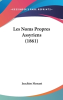 Les Noms Propres Assyriens (1861) 1160174679 Book Cover