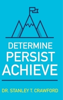 Determine Persist Achieve 1678101486 Book Cover