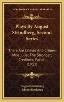 Plays By August Strindberg: Second Series: There Are Crimes And Crimes, Miss Julia, The Stronger, Creditors, Pariah 1548305596 Book Cover
