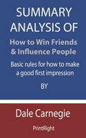 Summary Analysis Of How to Win Friends & Influence People: Basic rules for how to make a good first impression By Dale Carnegie B08GFD9NW7 Book Cover