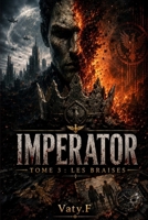 IMPERATOR: Tome 3 : Les Braises (IMPERATOR (version française)) (French Edition) B0HDGYF621 Book Cover