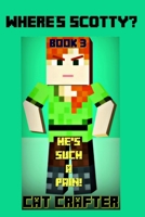Where's Scotty? Book 3 - He's Such A Pain! 1545227810 Book Cover