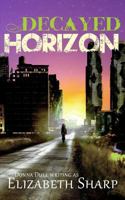 Decayed Horizon 1547231920 Book Cover