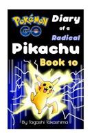 Pokemon Go : Diary of a Radical Pikachu (Pokemon Go Series, Book 10 Of 10) 1540501515 Book Cover