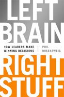 Left Brain, Right Stuff: How Leaders Make Winning Decisions 1610393074 Book Cover