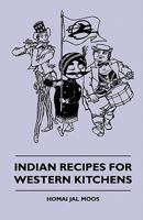Indian Recipes for Western Kitchens Indian Recipes for Western Kitchens 1445512335 Book Cover