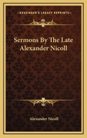 Sermons By The Late Alexander Nicoll 1163293431 Book Cover
