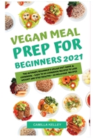 Vegan Meal Prep for Beginners 2021: 5-Ingredient Affordable, Quick & Healthy Budget Friendly Recipes Save Your Time, Heal Your Body & Live A Healthy lifestyle 30-Day Meal Plan 8275196655 Book Cover