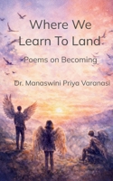 Where We Learn to Land Poems on Becoming 9375107337 Book Cover