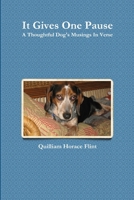 It Gives One Pause, A Thoughtful Dog's Musings In Verse 1300448113 Book Cover