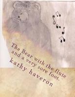 The Bear with the flute and a very sore foot. 1480080551 Book Cover