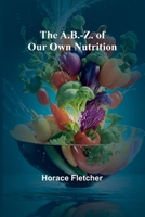 The A.B.-Z. of our own nutrition 9362991772 Book Cover