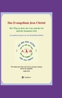 Das Evangelium Jesu Christi: Der Weg zu dem, der war, und der ist und der kommen wird 3347389816 Book Cover