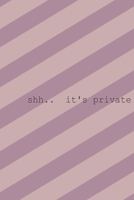 shh.. Its Private: A5 Journal Diary Notebook (6x 9) personal Diary Planner 1708002146 Book Cover