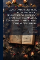 Dansk Ordsprogs-Skat, eller Ordsprog, Skjæmtesprog, rimsprog, Munheld, Talemaader, Tankesprog, samt et lille Udvalg af Bibelsteder: efter trykte og ... og henvisninger Volume 1 1149327707 Book Cover