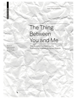 The Thing between You and Me: The Question Concerning the Sustaining Support of Digital Objects 3035625239 Book Cover