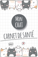 Mon Chat Carnet de Sant�: Carnet de sant� pour consultation v�t�rinaire - Taille id�ale: 120 pages - Suivi m�dical pour votre chat, chaton ou animal de compagnie - Dossier F�lin B084YLFBYQ Book Cover