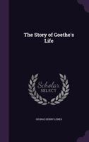 The Story Of Goethe's Life 0530520443 Book Cover
