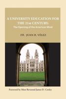 A University Education for the 21st Century: The Opening of the American Mind 1507862695 Book Cover