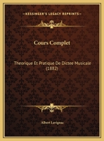 Cours complet théorique et pratique de dictée musicale 1016861230 Book Cover
