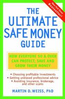 The Ultimate Safe Money Guide: How Everyone 50 and Over Can Protect, Save and Grow Their Money 0471430471 Book Cover