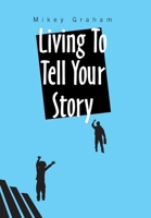 Living to Tell Your Story 166414143X Book Cover