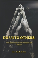 Do Unto Others: The Golden Rule Across Religions and Cultures B0DVCFY57M Book Cover