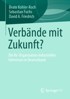 Verbände mit Zukunft?: Die Re-Organisation industrieller Interessen in Deutschland 3658342307 Book Cover
