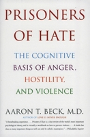 Prisoners of Hate: The Cognitive Basis of Anger, Hostility, and Violence