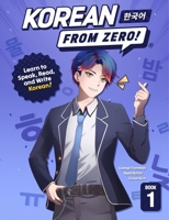 Korean From Zero! 1: Master the Korean Language and Hangul Writing System with Integrated Workbook and Online Course 0989654524 Book Cover