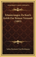 Erlauterungen Zu Kant's Kritik Der Reinen Vernunft (1893) 1161163743 Book Cover