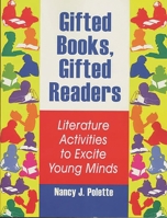 Gifted Books, Gifted Readers: Literature Activities to Excite Young Minds 1563088223 Book Cover
