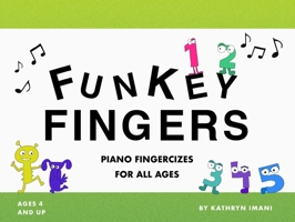 FUNKEY FINGERS: PIANO FINGERCIZES FOR ALL AGES B0CGYH3SF9 Book Cover
