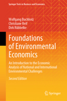 Foundations of Environmental Economics: An Introduction to the Economic Analysis of National and International Environmental Challenges (Springer Texts in Business and Economics) 3031634802 Book Cover