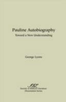 Pauline Autobiography: Toward a New Understanding (Dissertation series / Society of Biblical Literature) 0891307303 Book Cover